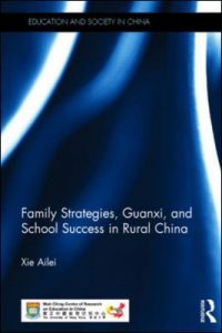 family-strategies-guanxi-and-school-success-in-rural-china-by-ailei-xie-1317555147